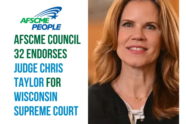 AFSCME Council 32 Endorses Judge Chris Taylor for Wisconsin Supreme Court
